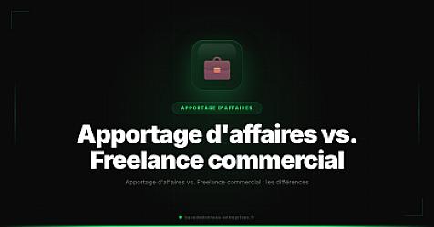 Apportage d'affaires vs. Freelance commercial : les différences