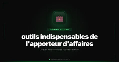 Les outils indispensables de l'apporteur d'affaires