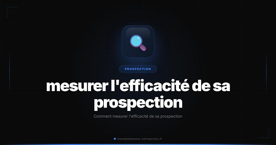 Comment mesurer l'efficacité de sa prospection
