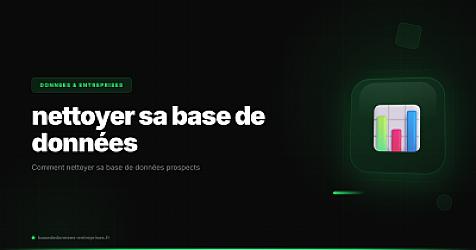 Comment maintenir et enrichir sa base de donnees prospects