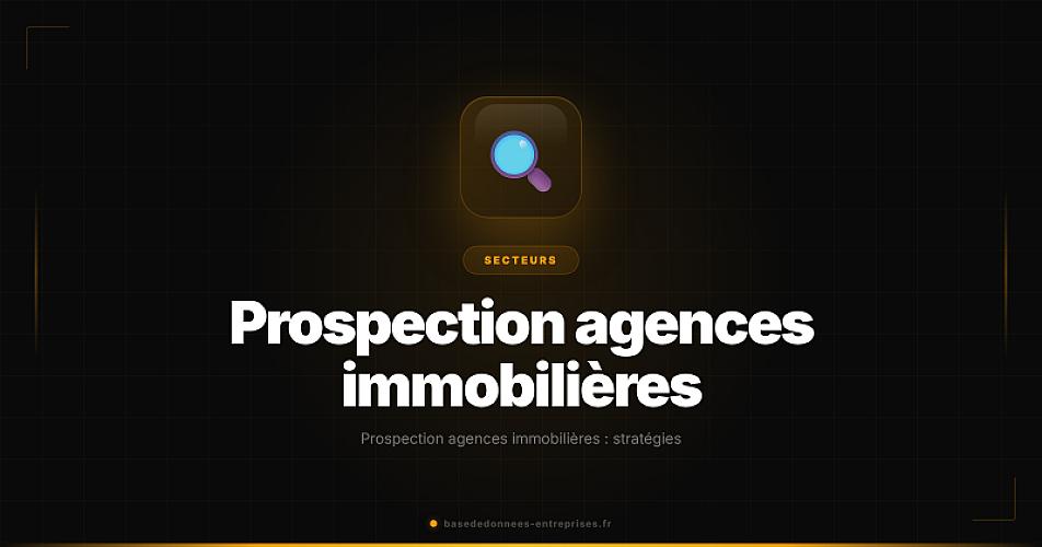 Prospection agences immobilières : stratégies