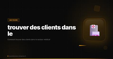 Comment trouver des clients dans le secteur médical