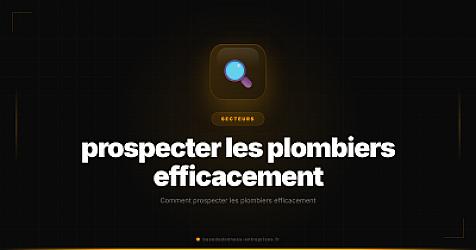 Comment prospecter les plombiers efficacement